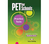 PET FOR SCHOOLS PRACTICE TESTS STUDENT'S BOOK INTERNATIONAL (EXAMS)