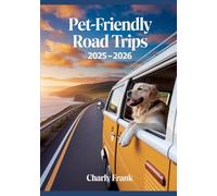 Pet-Friendly Road Trips 2025 - 2026: RV Parks, Dog-Friendly Trails, and Travel Tips for Road Trippers with Pets