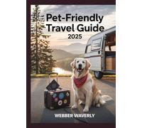 Pet-Friendly Travel Guide 2025: Dog-Friendly Hotels, Airlines, Road Trips & Travel Essentials