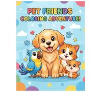 Pet Friends Coloring Adventure !: Coloring Book Pets For Kids - For Preschool Children Ages 3-5 - Cat, Dog, Bunny & Many More Cute Animal Friends To ... Books For Preschool Children Ages 3-5)