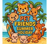 Pet Friends Summer Holiday: Simple & Cute Animal Coloring Book, Drawings with Sea, Beach, Boats, Koala, Tiger, Elephant and a lot of other species. Unleash your creativity.