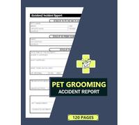Pet Grooming Accident Report: Staff Incident Forms for Grooming Salon | 120 Single-Sided Pages
