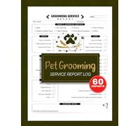 Pet Grooming Service Report Log: For Dog & Cat Grooming Salons | Share Clear Results and Care Updates with Every Client | 60 Forms, 120 Single-Sided Pages
