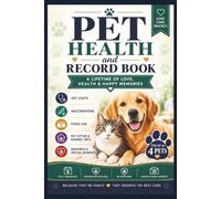 Pet Health and Record Book for Multiple Pets:: A Lifetime of Love, Health & Happy Memories | All in One Book for All Your Furry Friends | Vet Visits, ... Pet Sitter and Memories | 6” x 9” Softcover