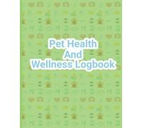 Pet Health and Wellness Logbook: Keep detailed notes on your pets growth energy and habits