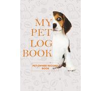"Pet Health & Care Log Book: Daily Tracker for Dogs, Cats & All Pets": Vaccination, Vet Visits, Feeding, Grooming & Wellness Journal