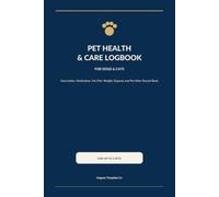 Pet Health & Care Logbook for Dogs & Cats: Vaccination, Medication, Vet Visit, Weight, Expense and Pet Sitter Record Book