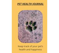 Pet Health Journal: Track vaccinations, medical history and daily care for your dog or cat