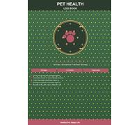 Pet Health Log Book: Complete Veterinary Records Organizer for Dogs and Cats - Vaccination History, Medication Tracking, Vet Visit Journal and Wellness Diary for Owners
