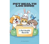 PET HEALTH LOGBOOK: A Pet vaccine record Book for Multiple Pets Like Dogs,Cats And More,Immunization & Wellness Log book,Dog & cat vaccine record ... for Dog and cats Owners and Lovers
