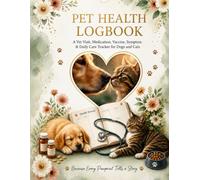 Pet Health Logbook: A Vet Visit, Medication, Vaccine, Symptom & Daily Care Tracker for Dogs and Cats