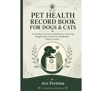 Pet Health Record Book for Dogs & Cats: Vaccinations, Vet Visits, Medications, Grooming, Weight, Diet, Flea & Tick, and Medical History Tracker