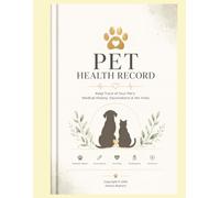 Pet Health Record: Track Medical History, Vaccinations, Medications, Vet Visits, Weight, Lab Results & Emergency Information for Dogs, Cats and Other Pets