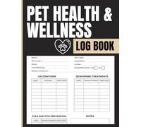 Pet Health & Wellness Log Book: Medical Record Tracker for Vaccinations, Deworming, Flea and Tick Prevention, Treatment History, and Care Notes