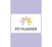 Pet Health & Wellness Log Book: Pet Care & Activity Planner and Organizer Journal