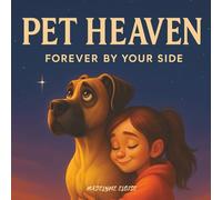 Pet Heaven - Forever by Your Side: A Comforting Book for Children Coping with the Loss of a Pet, with Bonus Keepsake Pages