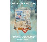 Pet Loss First Aid: A Reference to Help You Survive the Passing of Your Soul Pet