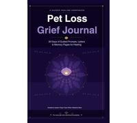 Pet Loss Grief Journal: A Guided Healing Companion with 30 Days of Daily Prompts, Letters to Your Pet, and Memory Pages to Cope with the Loss of a Dog, Cat, or Any Beloved Animal