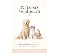 Pet Lover’s Word Search: Relaxing Word Search Puzzles for Animal and Pet Lovers