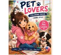 Pet lovers coloring book '' anime style '': perfect for girls ages 6-12 years. Every page is designed to inspire creativity, relaxation, and a love for animals while providing hours of fun coloring.