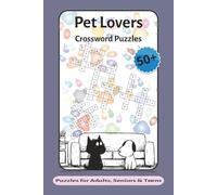Pet Lovers Crosswords Puzzle Book: Relaxing Brain Games Featuring Dogs, Cats, Birds, and More for Animal Lovers and Puzzle Enthusiasts, 6 x 9 Inches ... for Vacations, Holidays and Relaxing Times