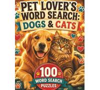 Pet Lover's Word Search: Dogs & Cats: 100 Large Print Puzzles for Animal Lovers - Perfect Gift for Dog Moms, Cat Dads & Pet Owners