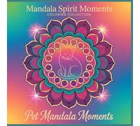 Pet Mandala Moments: A Cozy and Loving Mandala Coloring Book for Animal Lovers (Series Overview - Mandala Spirit Moments Coloring Collection)