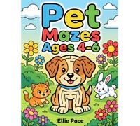 Pet Mazes Ages 4-6: A Maze Activity Book for Kids, 53 Big Simple Mazes to Solve and Color with Complete Answer Keys