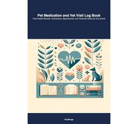 Pet Medication and Vet Visit Log Book: Track Health Records, Vaccinations, Appointments, and Treatment History for Any Animal