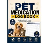 Pet Medication Log: A Simple Health & Medication Tracker for Dogs, Cats & Other Pets