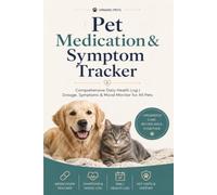 Pet Medication & Symptom Tracker: Pet Medication & Symptom Tracker: Professional Daily Dosage Log Book | Medical History, Vaccine Record & Veterinary Progress Journal for Dogs & Cats