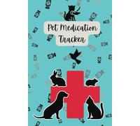 Pet Medication Tracker Log Book: Daily Pet Health Record for Medications, Vaccinations & Vet Visits