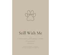 Pet Memorial Journal for the Loss of a Beloved Pet: A Guided Grief & Remembrance Keepsake with 80 Prompts to Honor the Companion Who Was Family - Sympathy & Memorial Gift (Still With Me)