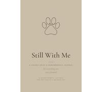 Pet Memorial Journal for the Loss of a Beloved Pet: A Guided Grief & Remembrance Keepsake with 80 Prompts to Honor the Companion Who Was Family - Sympathy & Memorial Gift (Still With Me)