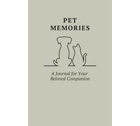 Pet Memories Journal for Dogs, Cats & Beloved Pets: Daily Notebook with Lined & Blank Pages to Capture Special Moments, Track Milestones & Celebrate ... Lovers & Pet Loss Reflection (6 x 9 in)