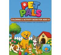 PET PALS: Coloring & Activity Book For Ages 4+ | Puppies, Kittens, Bunnies And Adorable Pets
