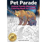 Pet Parade: Animal Family Mandalas Coloring Book for Relaxation, Stress Relief & Mindfulness - Charming Dog and Cat Family Scenes to Color for Adults ... Stress Relief & Creative Family Bonding)