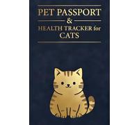 PET PASSPORT & HEALTH TRACKER FOR CATS: Cat Owner Vaccination Schedule, Medical Records & Daily Care Logbook Journal for Vet Visits, Medication & Feline Grooming