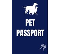 PET PASSPORT: Vet Passport/Pet Vaccination Record/Vet Visit Log/Pet Health Record/Canine Vaccination Record/Feline Vaccination Record/Dog Passport/Cat ... Observations/Surgical Interventions
