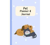 Pet Planner & Journal: A Beloved Companion Care & Memory book for Vaccinations, Vet Visits, Nutrition and Precious Memories (6” x 9”, 100 Pages)