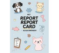 Pet Report Card Planner: Track Grooming, Training, Vet Visits & Pet Behavior for Dogs & Cats: A Cute & Practical 100-Page Log Book for Pet Owners, ... Record Daily Pet Reports, Health Notes & More