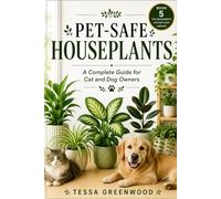 Pet-Safe Houseplants: A Complete Guide for Cat and Dog Owners: 5 (The Beginner's Houseplant Library)