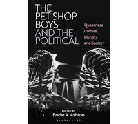 Pet Shop Boys and the Political, The: Queerness, Culture, Identity and Society