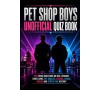 Pet Shop Boys Unofficial Quiz Book: 250 Trivia Questions on Neil Tennant, Chris Lowe, Hit Singles, Albums, Lyrics, Videos and Synth-Pop History (Cool Quiz Books)