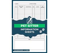 Pet Sitter Information Sheets: Pet Sitting Log Book to Record Client Info, Pets Details, Daily Care, Feeding, & More | Pets Care Instructions Sheet