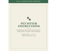 Pet Sitter Instructions Book: Fill-In Care Guide for Dogs, Cats & Multiple Pets - Feeding, Meds, Vet Contacts & Daily Logs