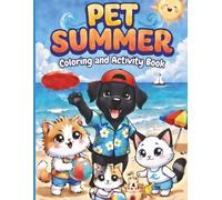 Pet Summer: Activity and Coloring Book: Word searches, Crossword Puzzles, Coloring Pages about Animals, Summer, Dogs, Cats, Rabbits, and more | 8.5x11 ... Holidays, Relaxing Time, and Learning