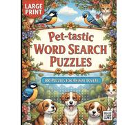 Pet-tastic Word Search Puzzles: A Large Print Word Find Puzzle Book for Animal Lovers | 100 Themed Puzzles for Adults and Seniors Featuring Dogs, Cats, Birds, and More!