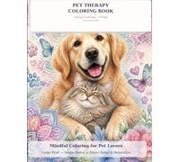 Pet Therapy Coloring Book: Large Print Coloring Book for Adults & Seniors with Cats, Dogs, Fun Facts, Memory Games & Calming Affirmations for Relaxation and Stress Relief