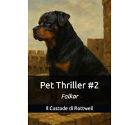 Pet Thriller #2: Falkor, il Custode di Rottweil
